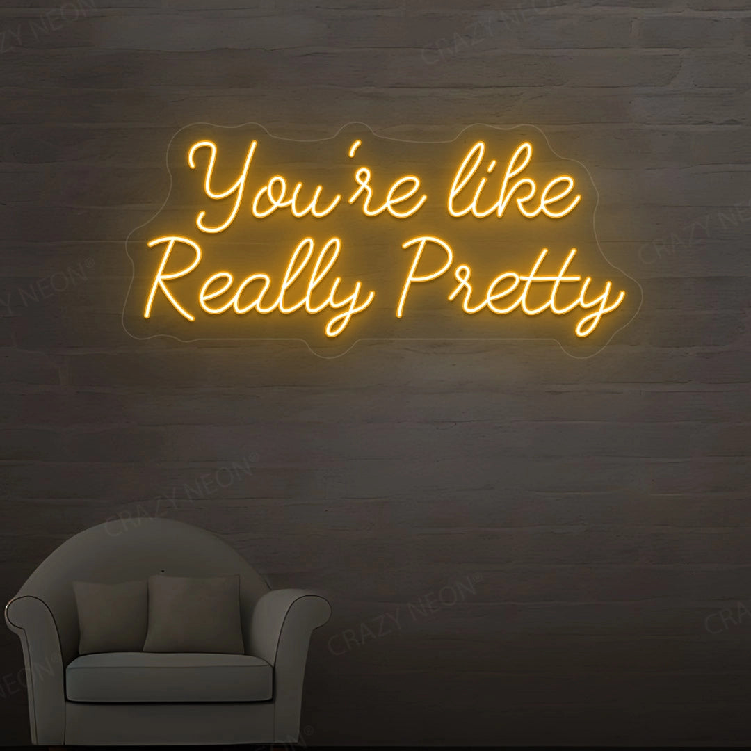 You're Like Really Pretty Neon Sign image 6