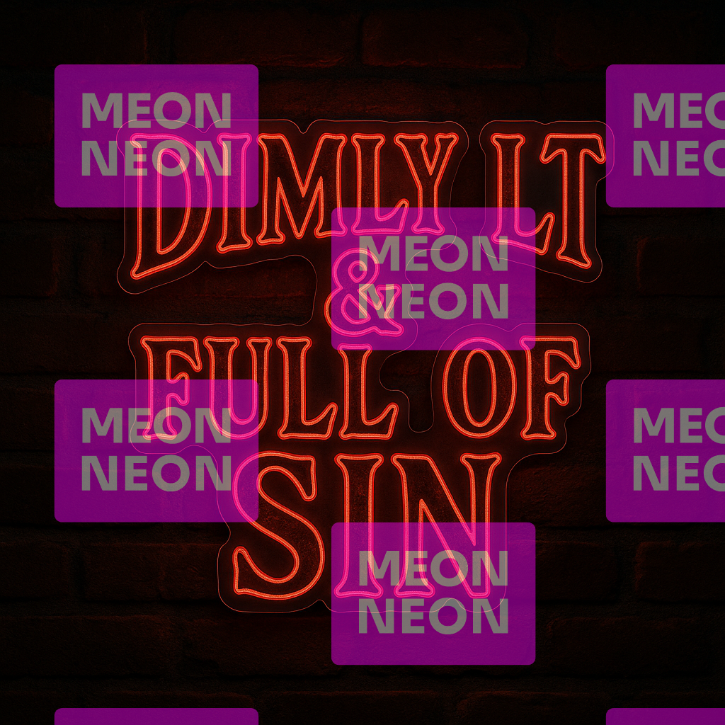 Dimly Lit & Full of Sin LED Neon Sign