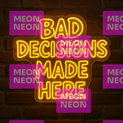 Bad Decisions Made Here LED Neon Sign