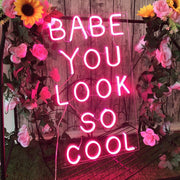 Babe You Look So Cool LED Neon Sign in Hot Pink