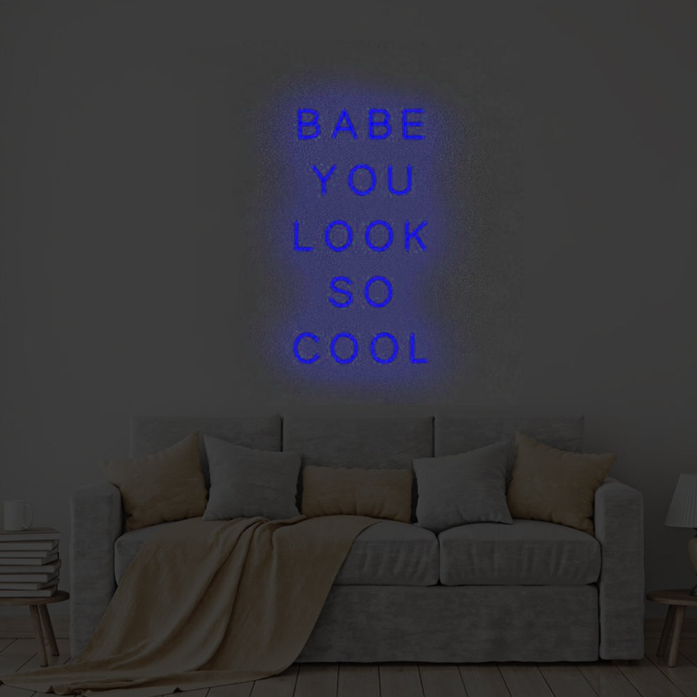 Babe You Look So Cool LED Neon Sign
