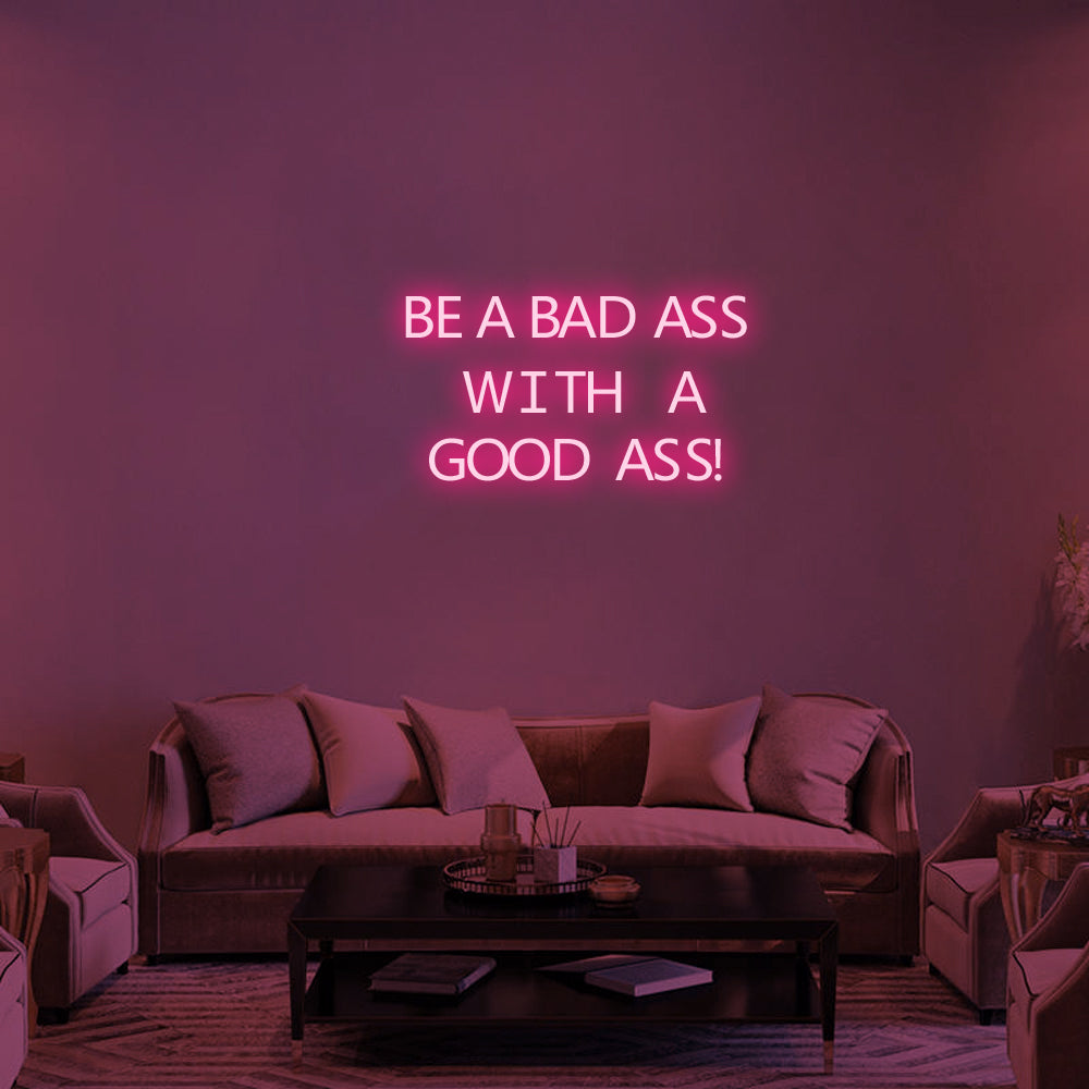 Be a Bad-Ass With a Good Ass LED Neon Sign in Hot Pink