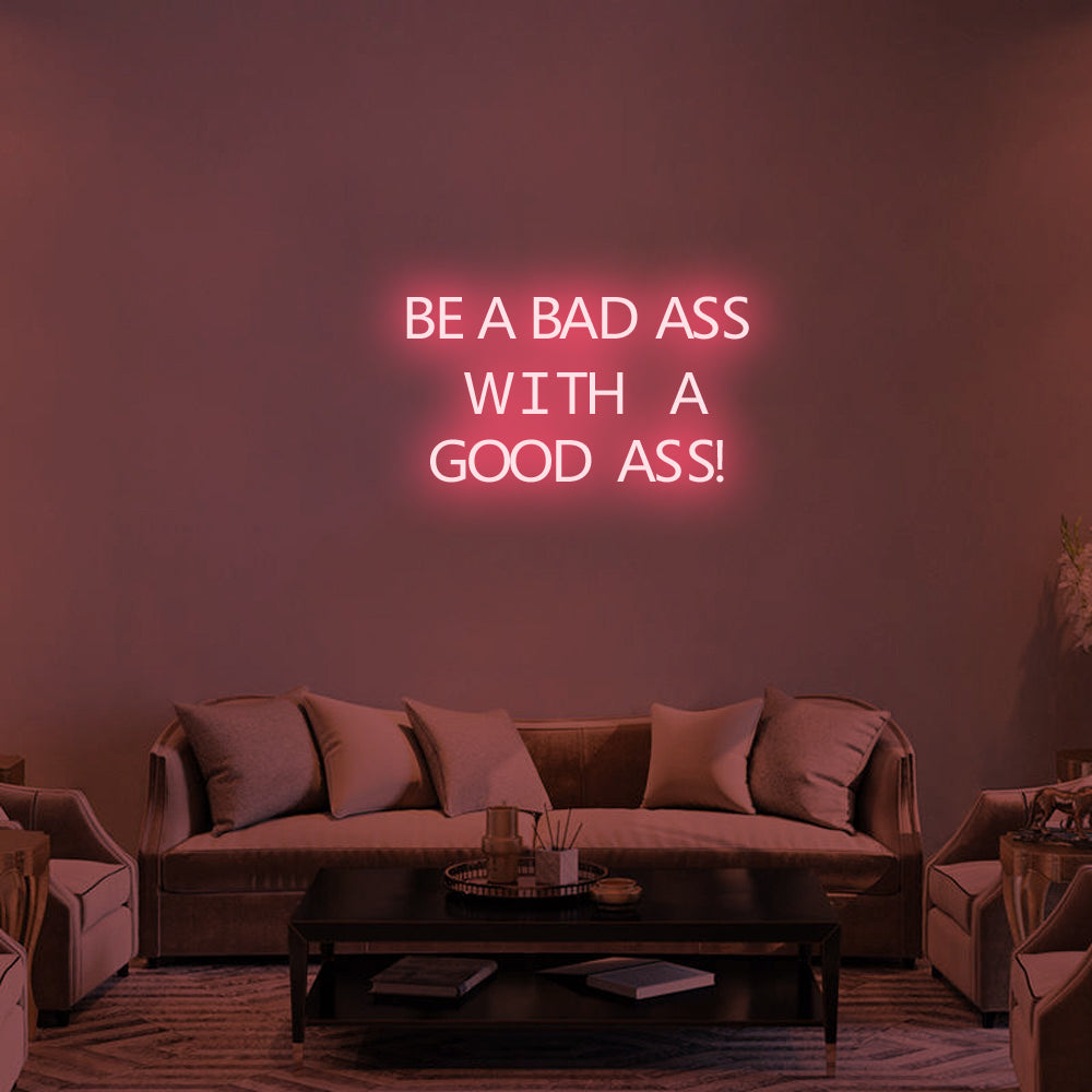 Be a Bad-Ass With a Good Ass LED Neon Sign in Light Pink