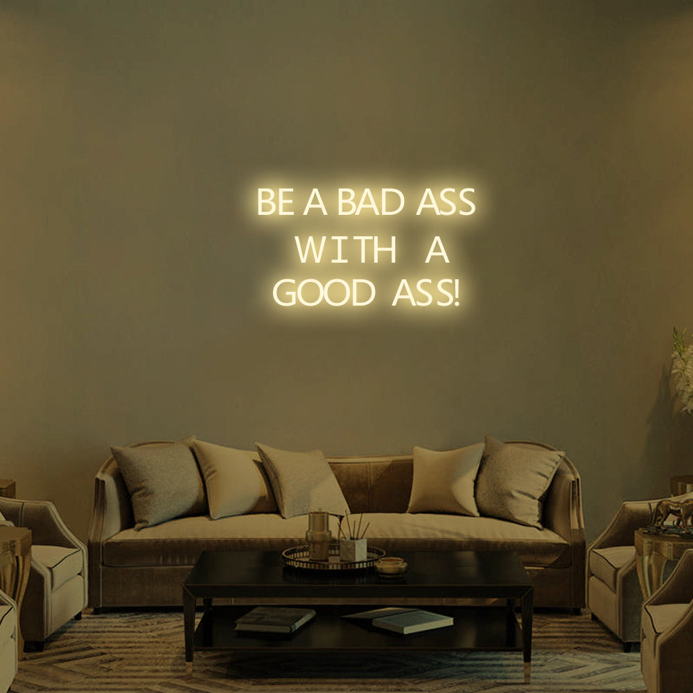 Be a Bad-Ass With a Good Ass LED Neon Sign in Warm White