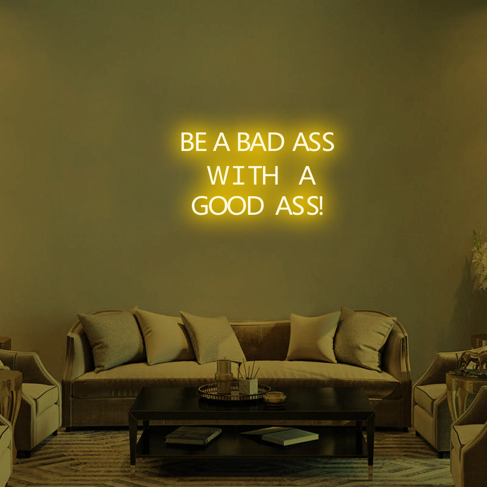 Be a Bad-Ass With a Good Ass LED Neon Sign in Yellow