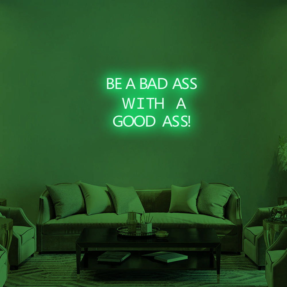 Be a Bad-Ass With a Good Ass LED Neon Sign in Green