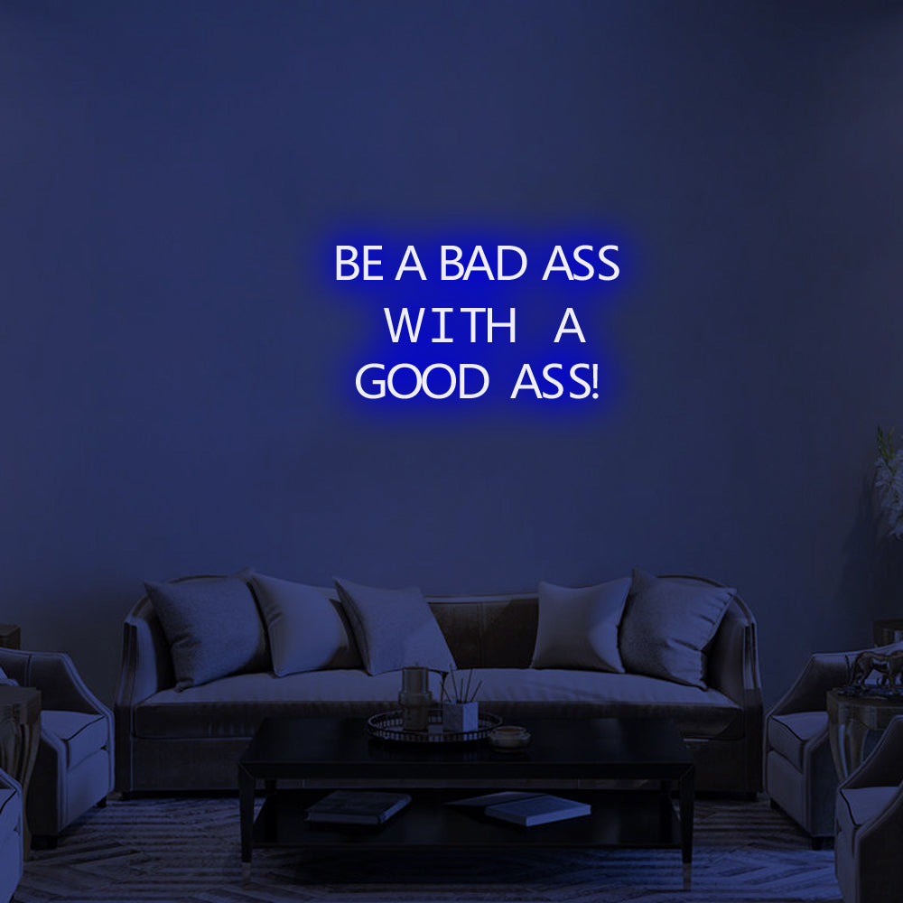 Be a Bad-Ass With a Good Ass LED Neon Sign in Blue