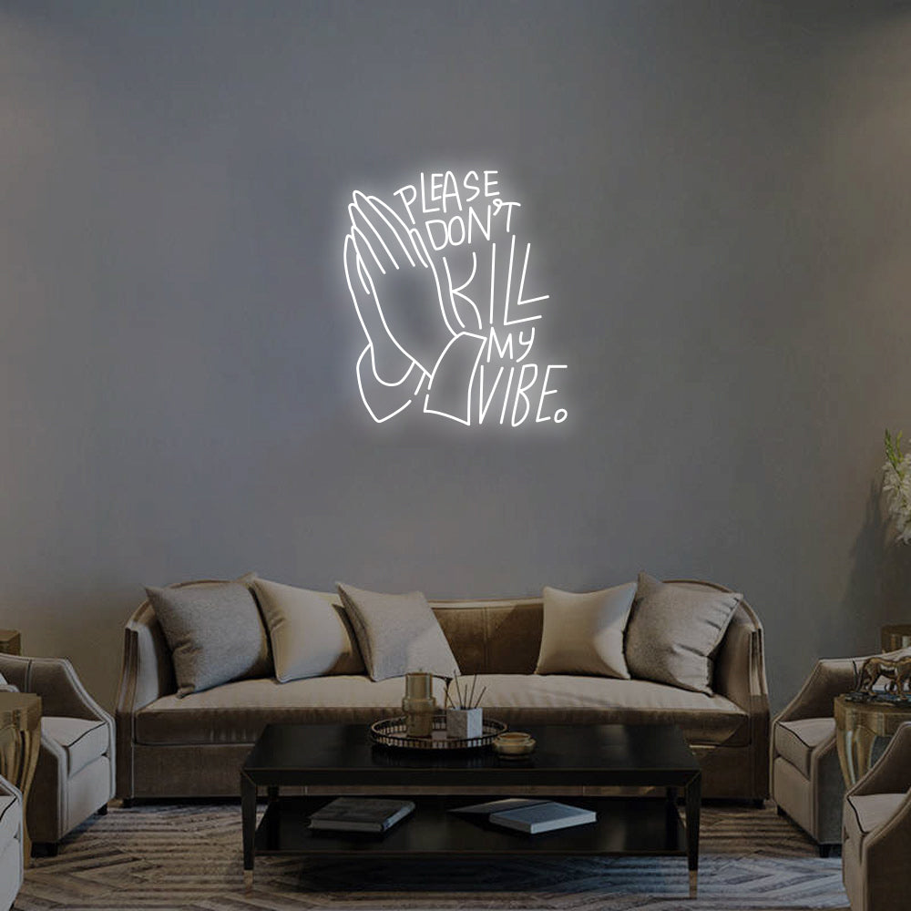 Don't Kill My Vibe LED Neon Sign in Cool White