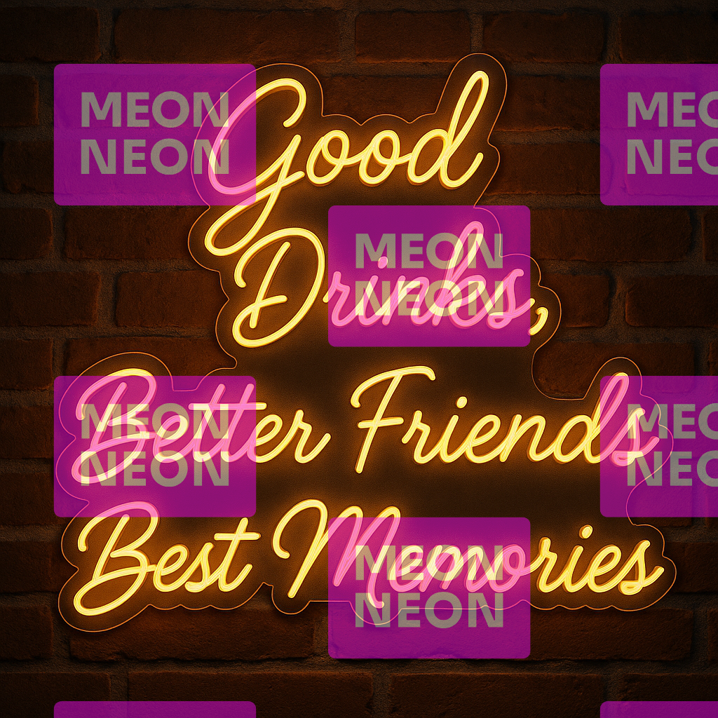 Good Drinks, Better Friends LED Neon Sign