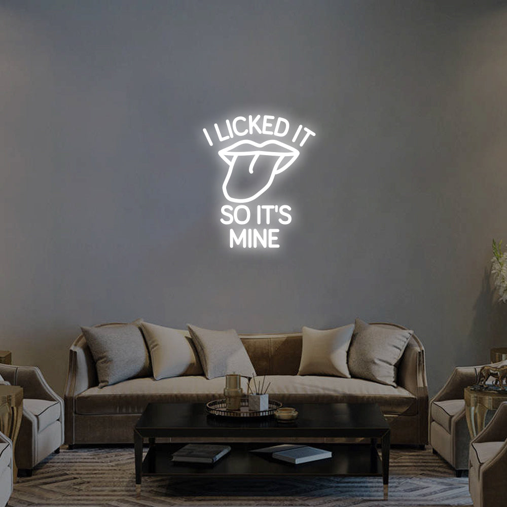 I Licked It So It's Mine LED Neon Sign (Style 1) in Cool White