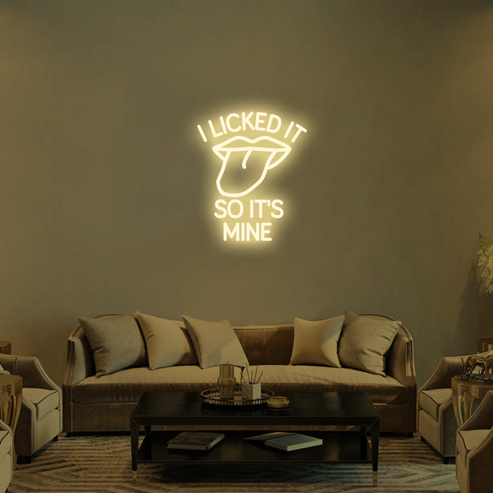 I Licked It So It's Mine LED Neon Sign (Style 1) in Warm White