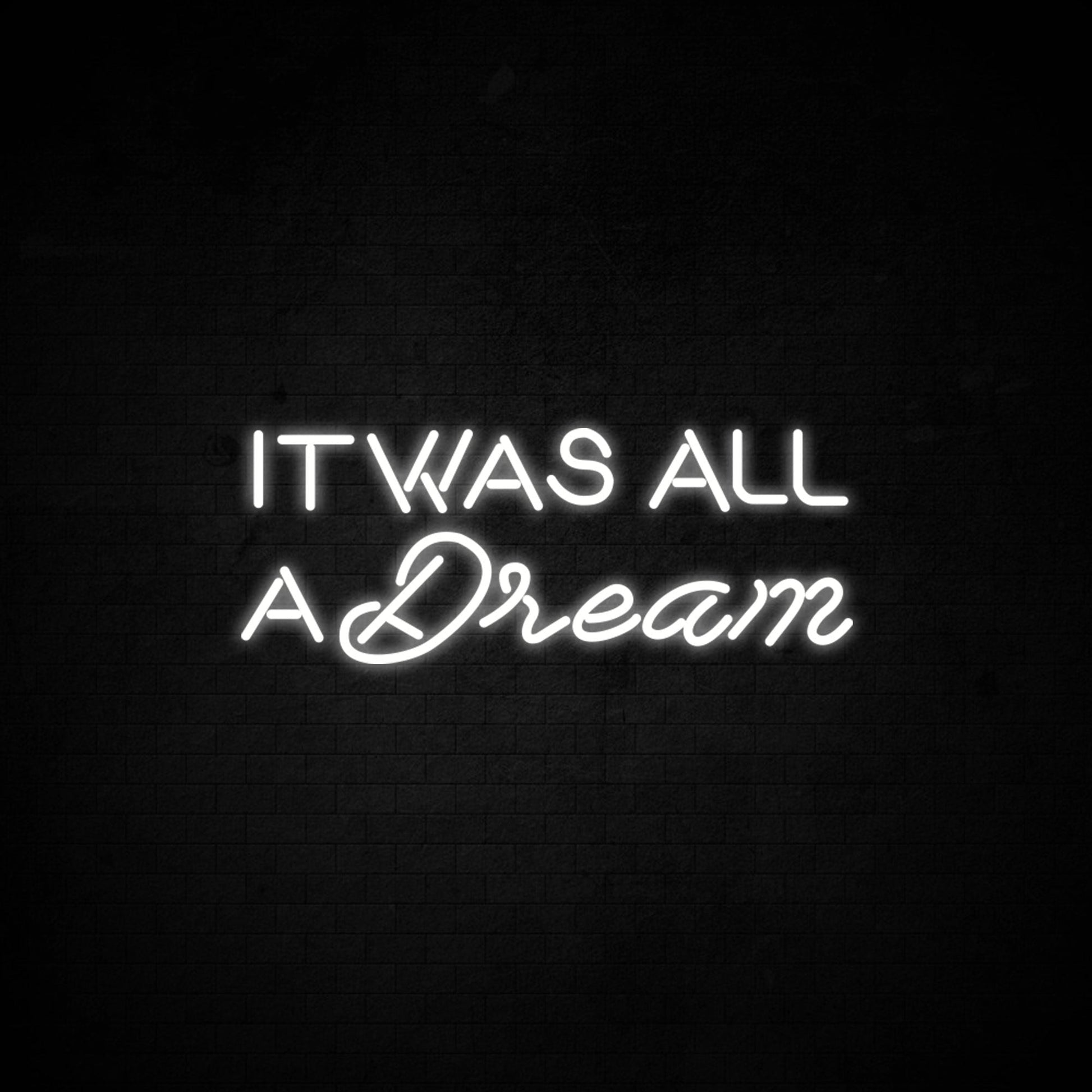 It Was All a Dream LED Neon Sign (Style 2) in Warm White
