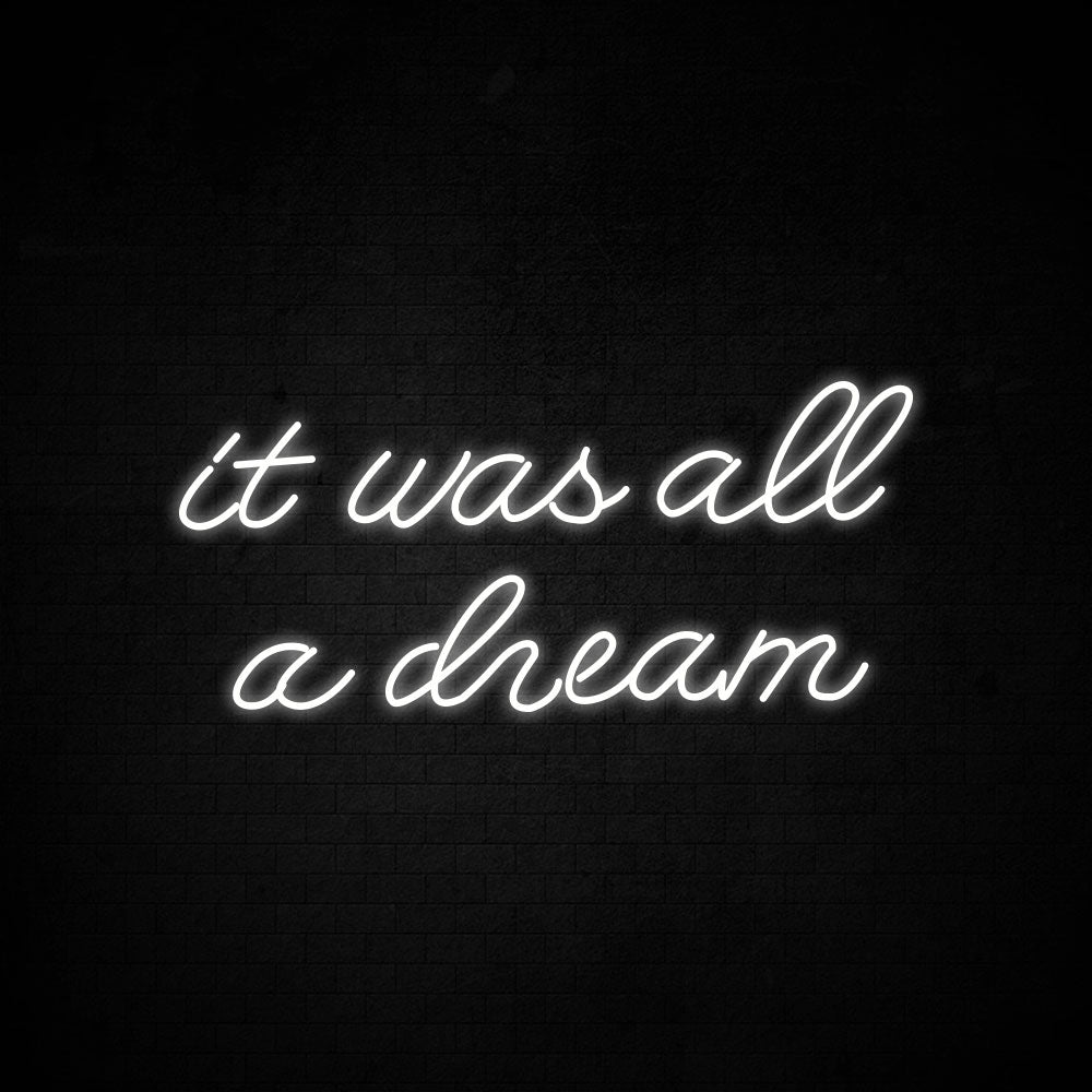 It Was All a Dream LED Neon Sign (Style 4) in Warm White