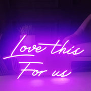 Love This For Us LED Neon Sign in Pink