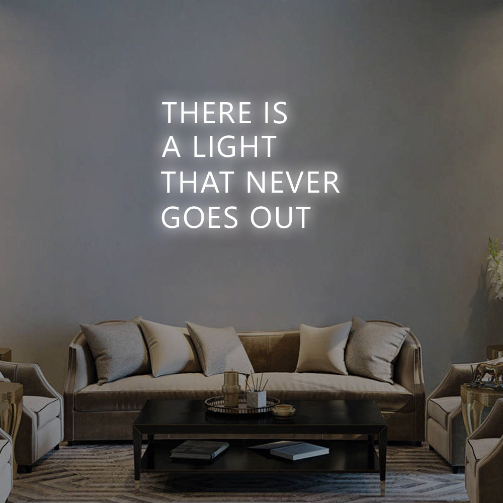 There Is a Light That Never Goes Out LED Neon Sign in Cool White