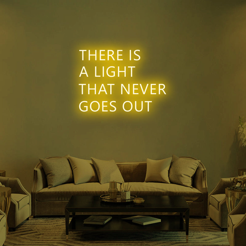 There Is a Light That Never Goes Out LED Neon Sign in Yellow