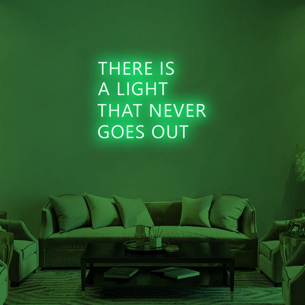 There Is a Light That Never Goes Out LED Neon Sign in Green