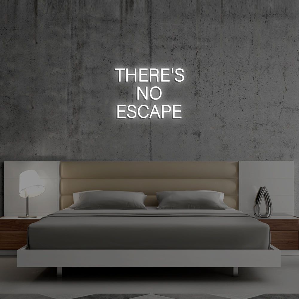 There's No Escape LED Neon Sign in Cool White