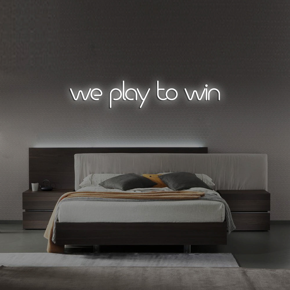 We Play to Win LED Neon Sign in Cool White