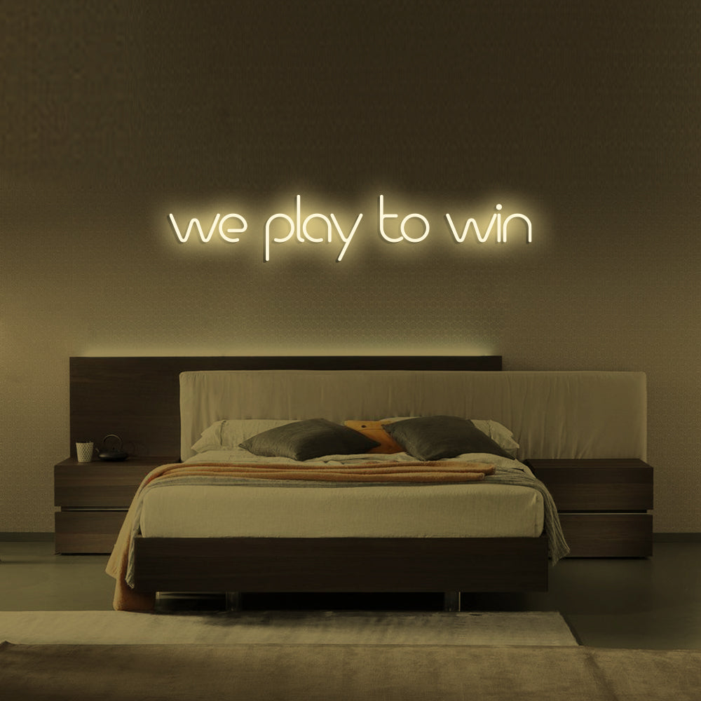 We Play to Win LED Neon Sign in Warm White