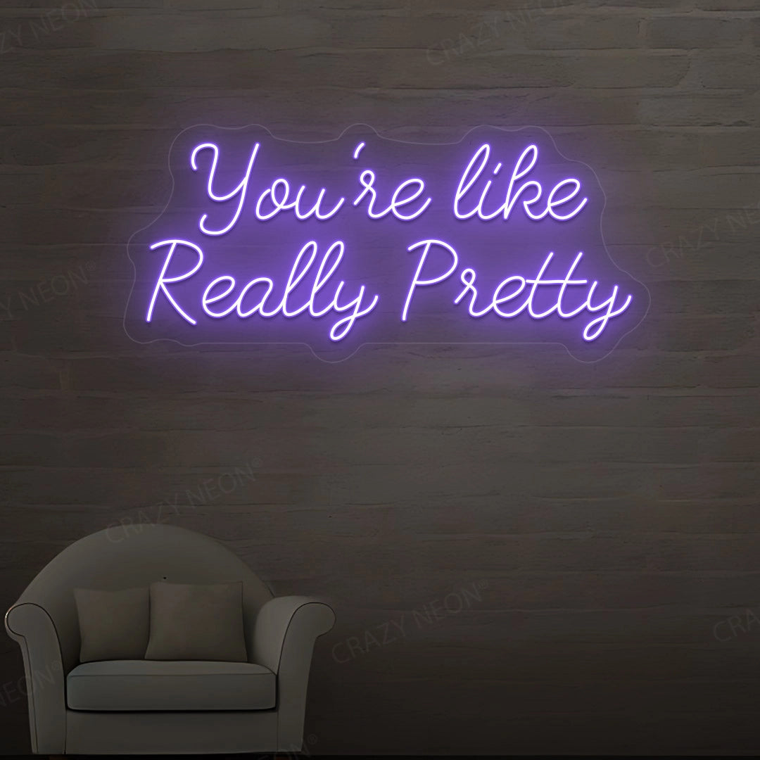 You're Like Really Pretty Neon Sign image 1