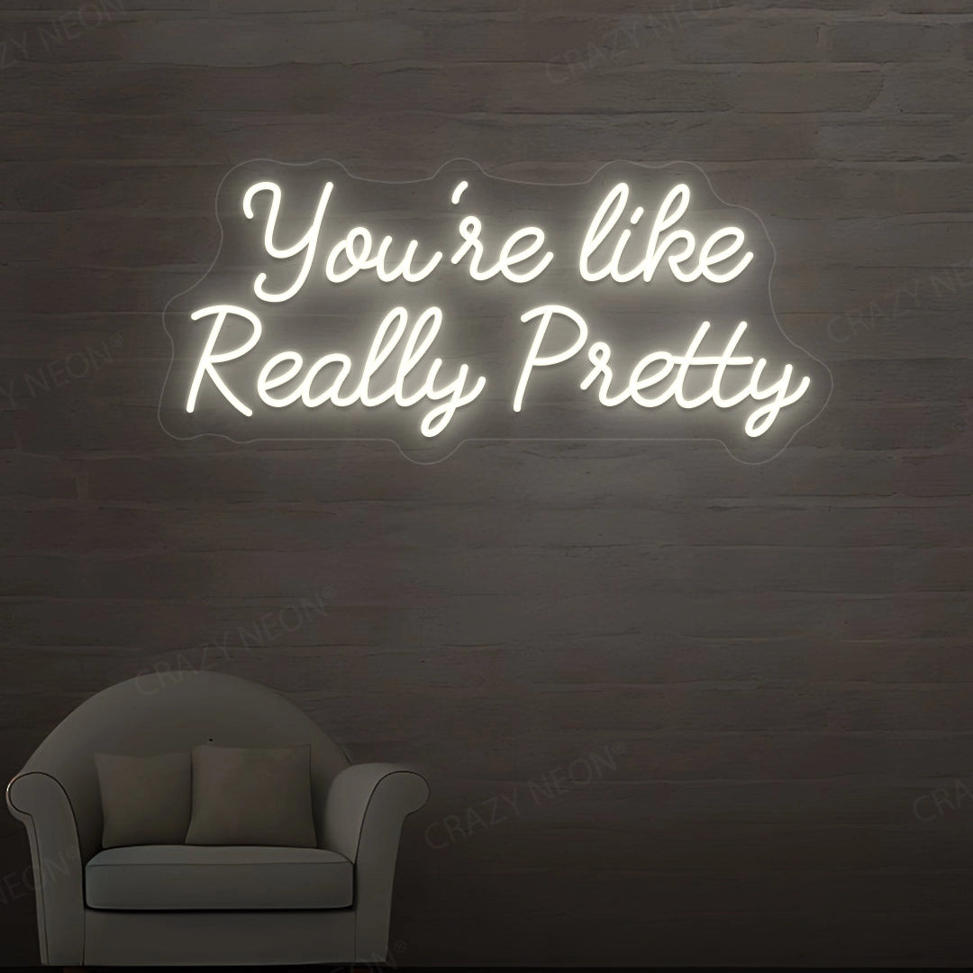 You're Like Really Pretty Neon Sign image 2