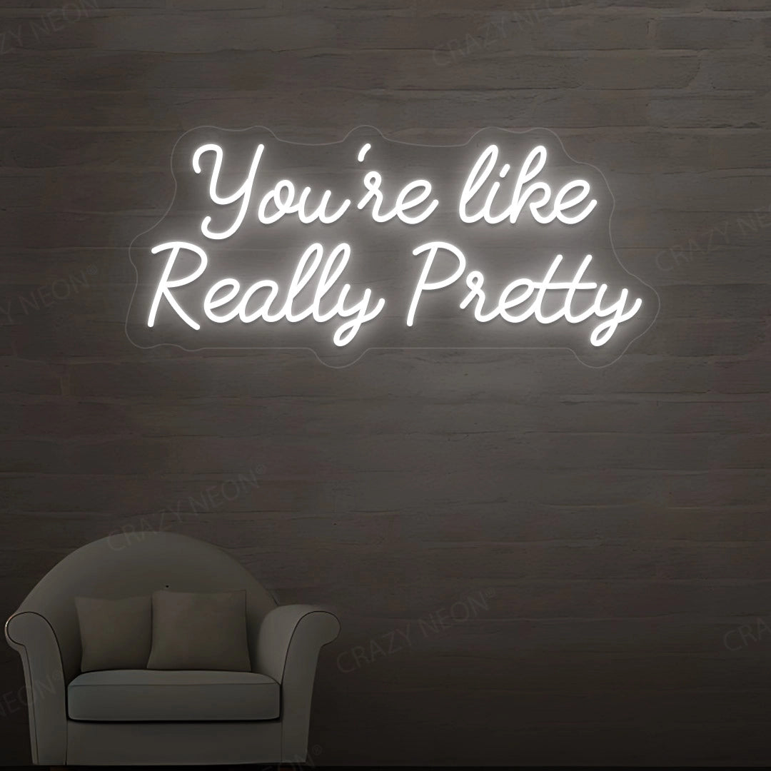 You're Like Really Pretty Neon Sign image 3