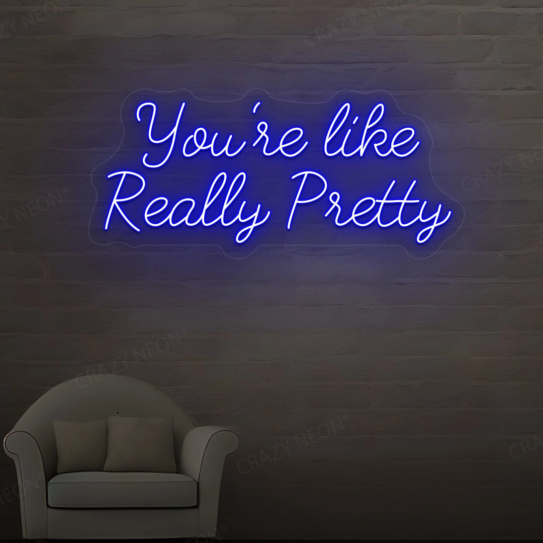 You're Like Really Pretty Neon Sign image 5