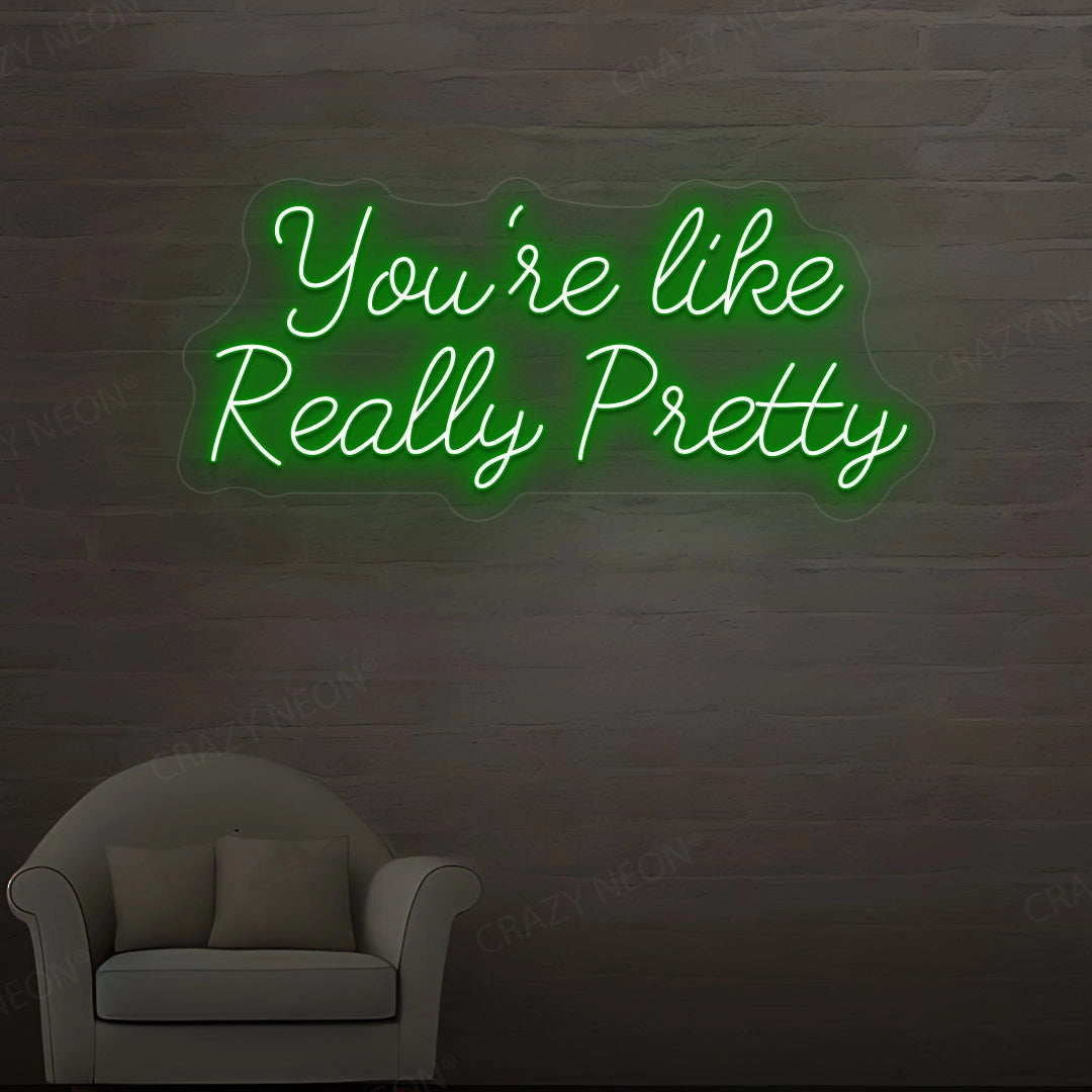 You're Like Really Pretty Neon Sign image 8
