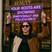 Your Roots Are Showing (Emotionally And Follicularly) - LED Neon Sign