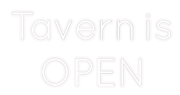 Custom Neon: Tavern is
OPEN